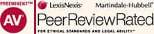 AV | Preeminent | LexisNexis | Martindale-Hubbell | Peer Review Rated | For Ethical Standards And Legal Ability